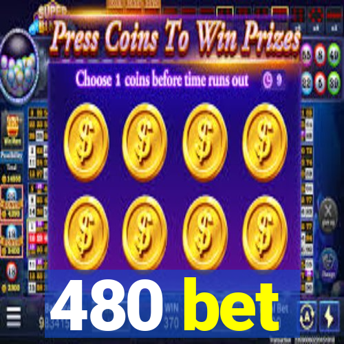 480 bet